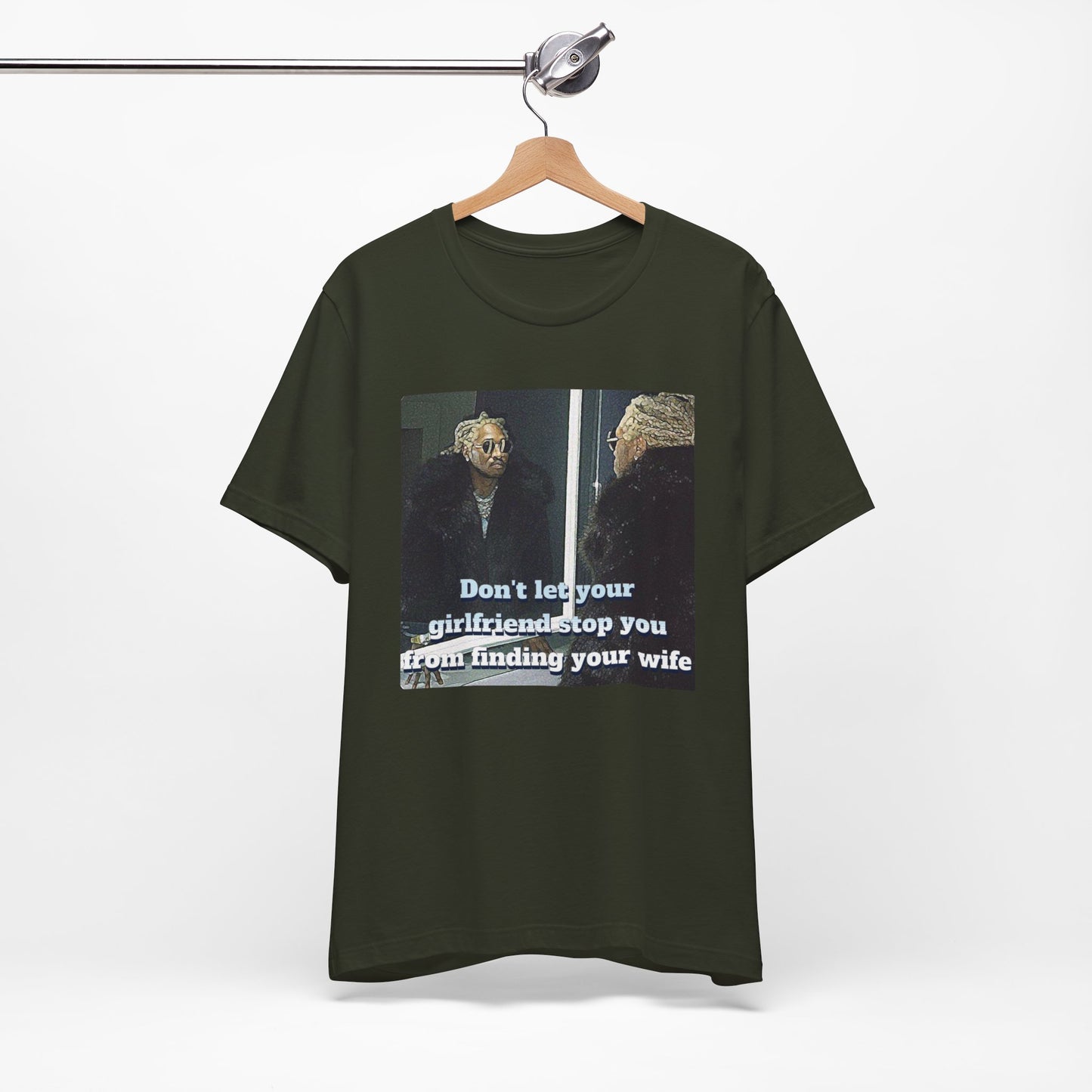 Don't Let Your GF stop you from meeting your wife T-Shirt